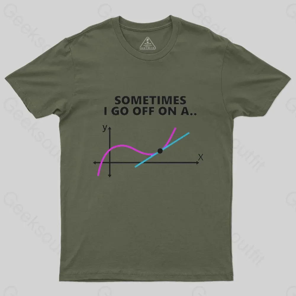 Sometimes I go off on a tangent T-Shirt - Image 6