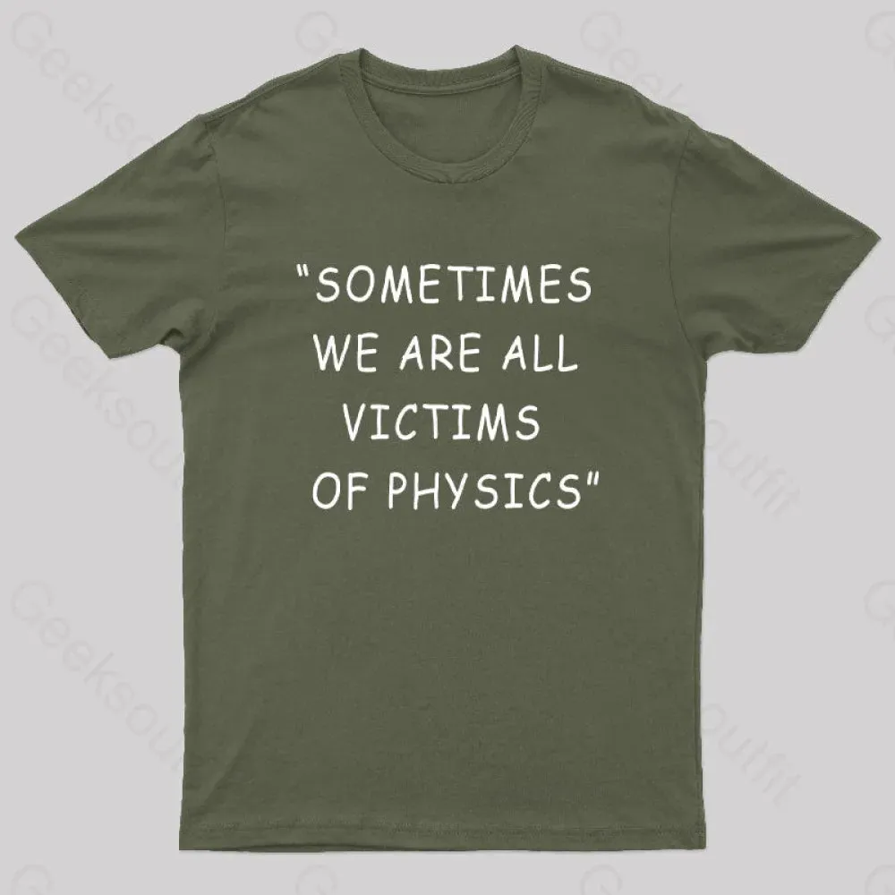 Sometimes We Are All Victims of Physics Nerd T-Shirt - Image 3