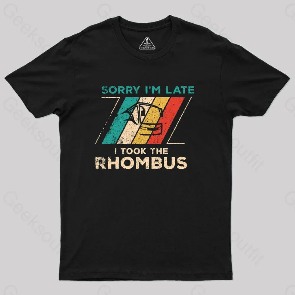 Sorry I'm Late I Took The Rhombus Math Nerd T-Shirt