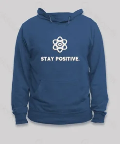 Stay Positive Motivational Proton Hoodie