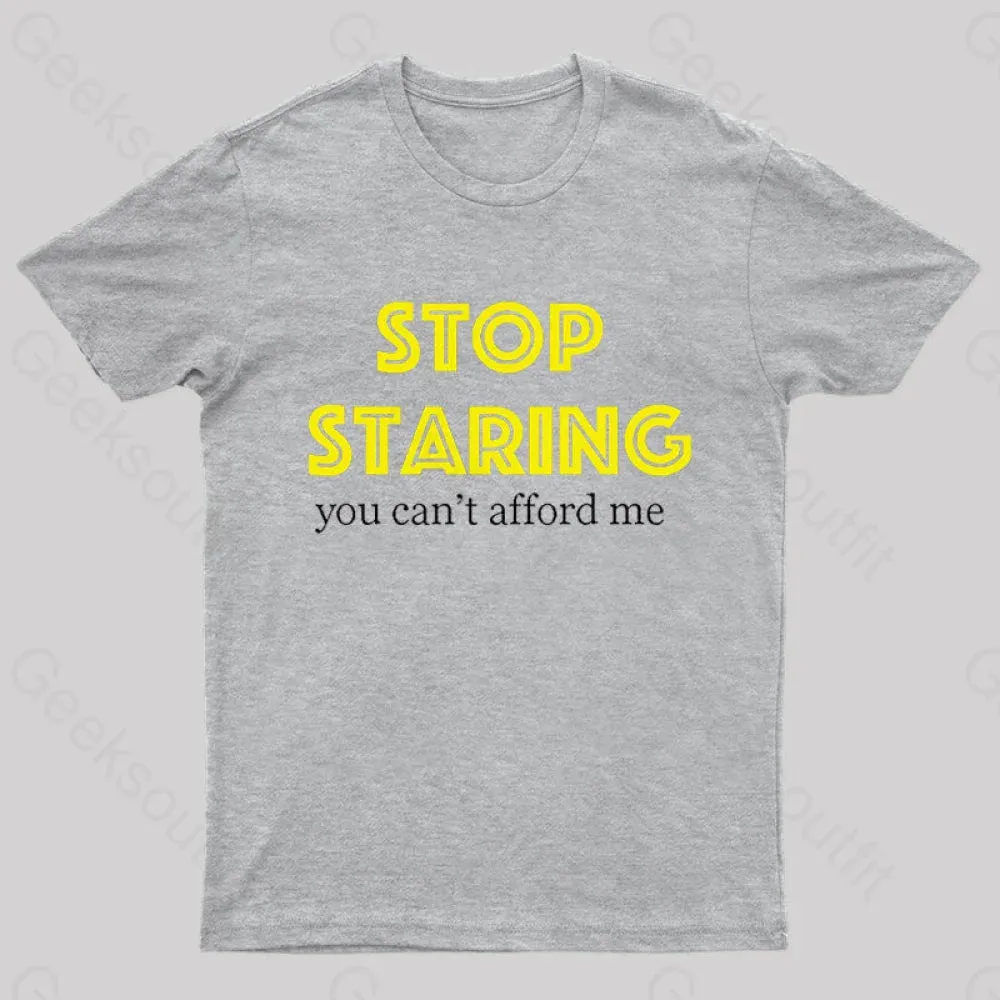 Stop Staring You Can't Afford Me Nerd T-Shirt - Image 7