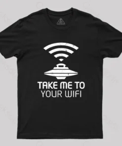 Take Me To Your WiFi T-Shirt