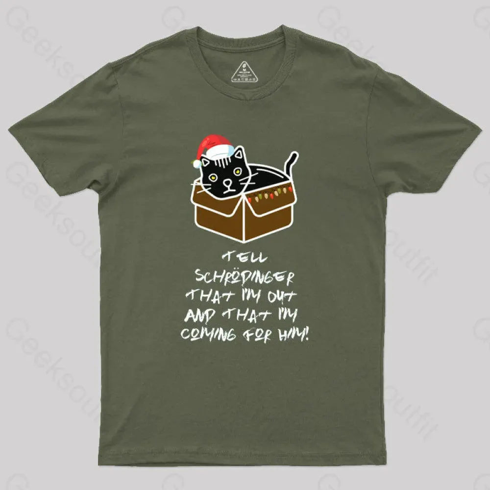 Tell Schrodinger That I'm Out & That I'm Coming For Him Geek T-Shirt - Image 3