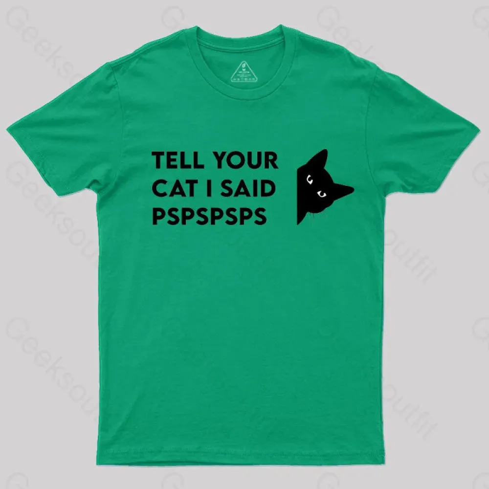 Tell Your Cat I Said Pspspsps Geek T-Shirt - Image 4