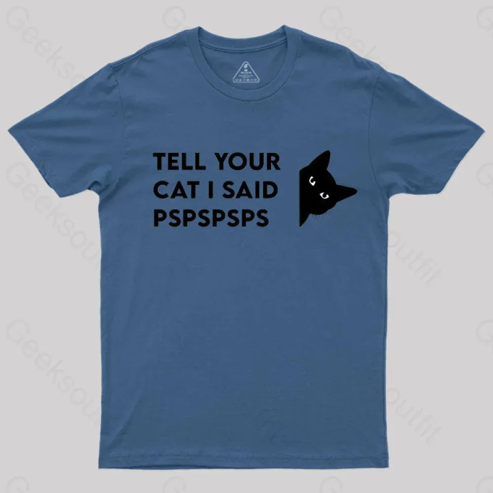 Tell Your Cat I Said Pspspsps Geek T-Shirt - Image 2