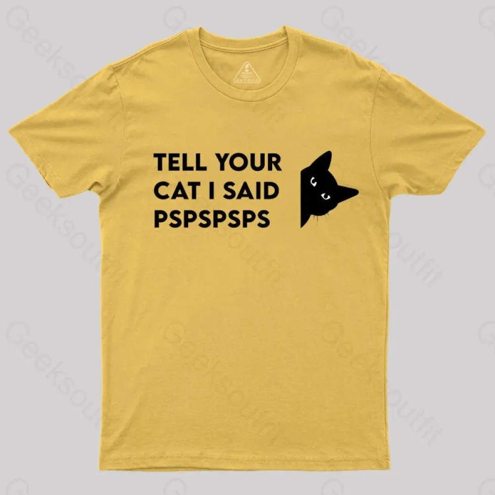 Tell Your Cat I Said Pspspsps Geek T-Shirt - Image 9