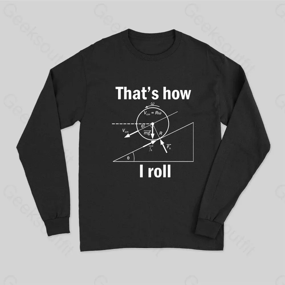 That is how I roll Long Sleeve T-Shirt - Image 2