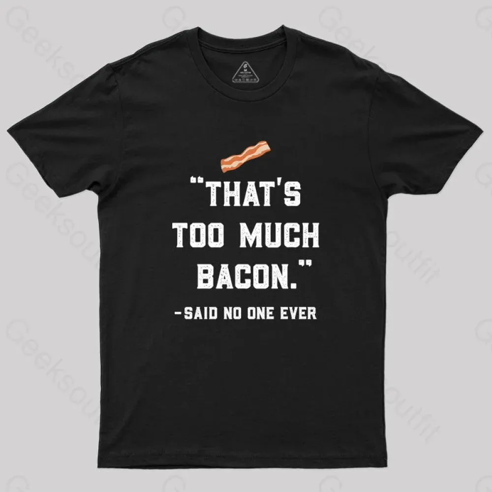 That's Too Much Bacon Said No One Ever T-Shirt - Image 2