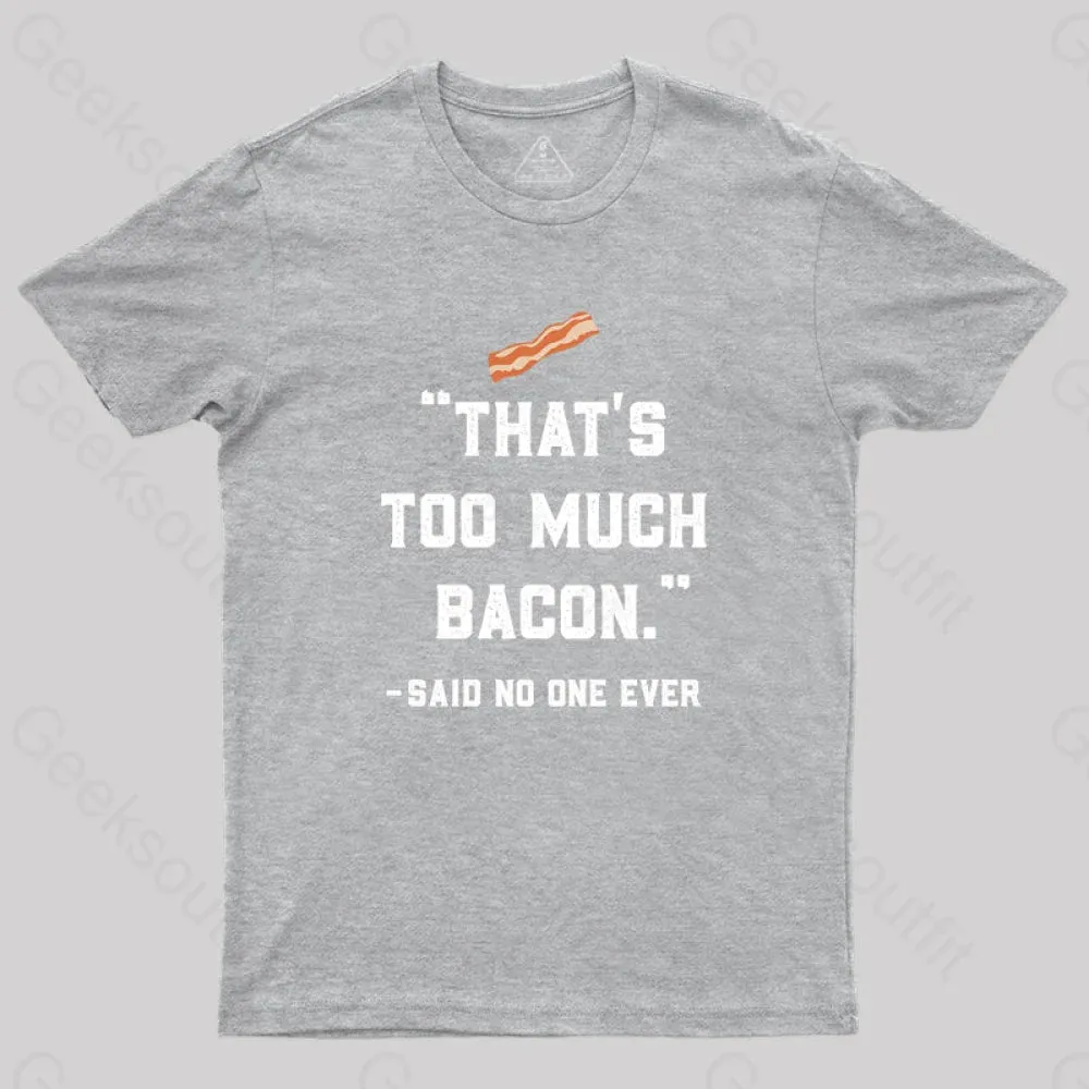 That's Too Much Bacon Said No One Ever T-Shirt - Image 6