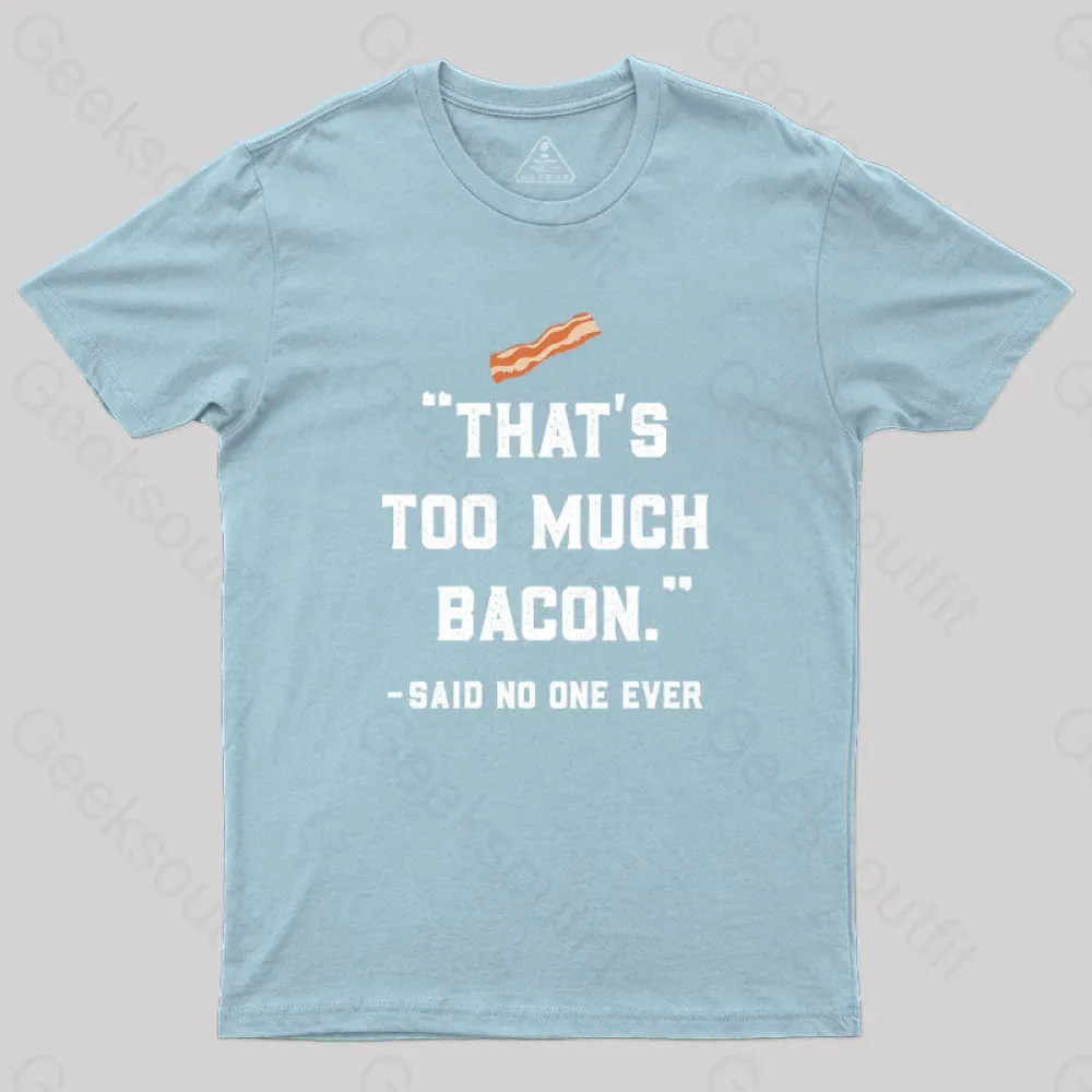 That's Too Much Bacon Said No One Ever T-Shirt - Image 7
