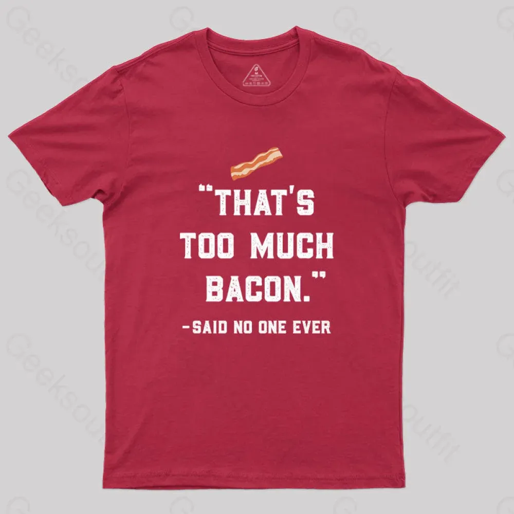 That's Too Much Bacon Said No One Ever T-Shirt - Image 8