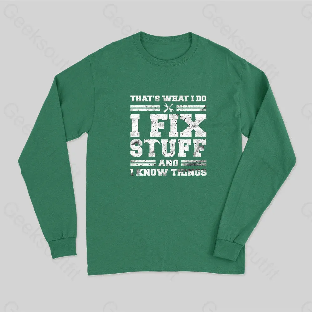 That's What I Do I Fix Stuff And I Know Things Long Sleeve T-Shirt - Image 3