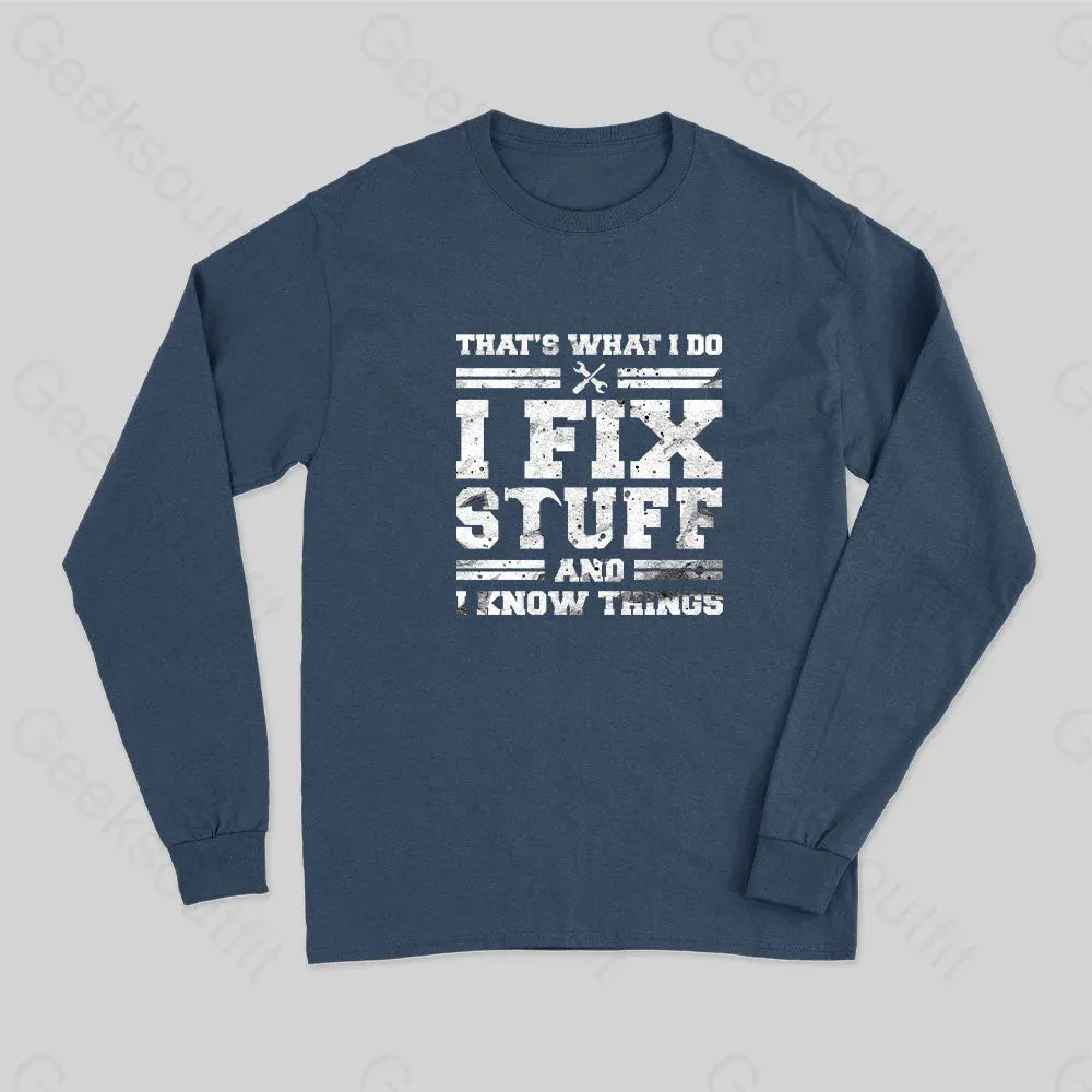 That's What I Do I Fix Stuff And I Know Things Long Sleeve T-Shirt - Image 2