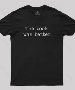 Alternative view of The Book Was Better T-Shirt
