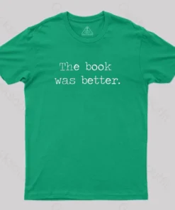 The Book Was Better T-Shirt
