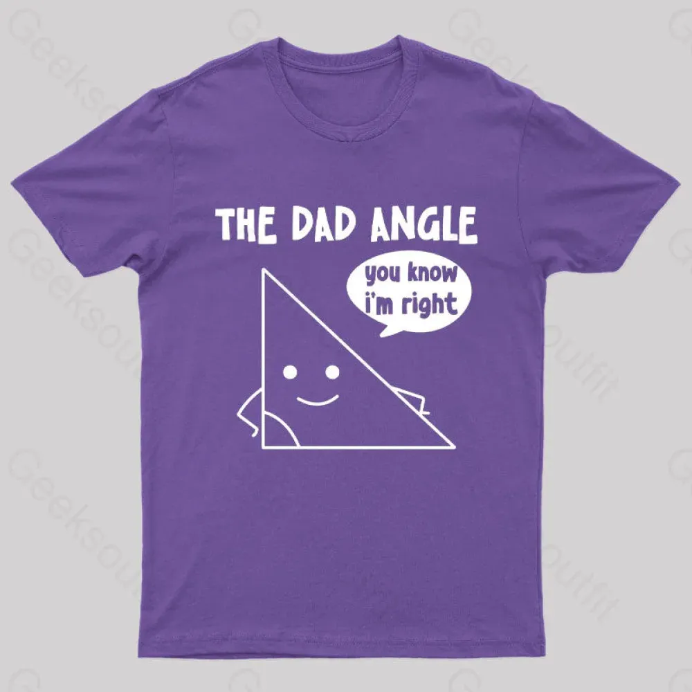 The Dad Angle You Know I'm Right Nerd T-Shirt - Image 7
