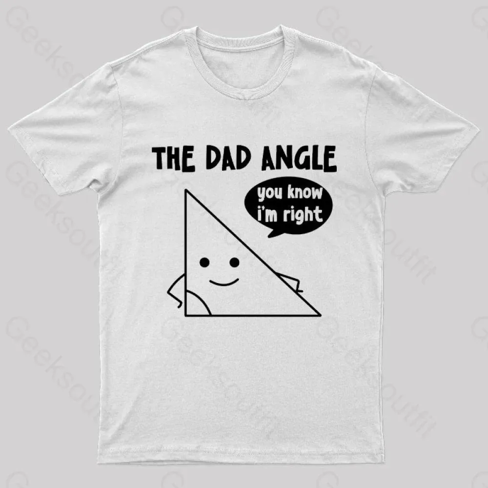 The Dad Angle You Know I'm Right Nerd T-Shirt - Image 11