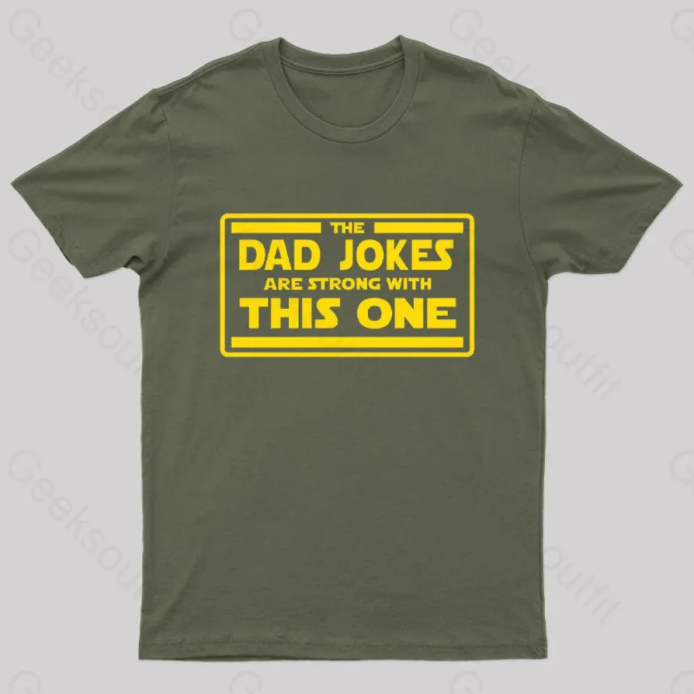 The Dad Jokes are Strong With This One Geek T-Shirt - Image 4