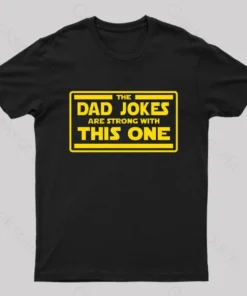 Alternative view of The Dad Jokes are Strong With This One Geek T-Shirt