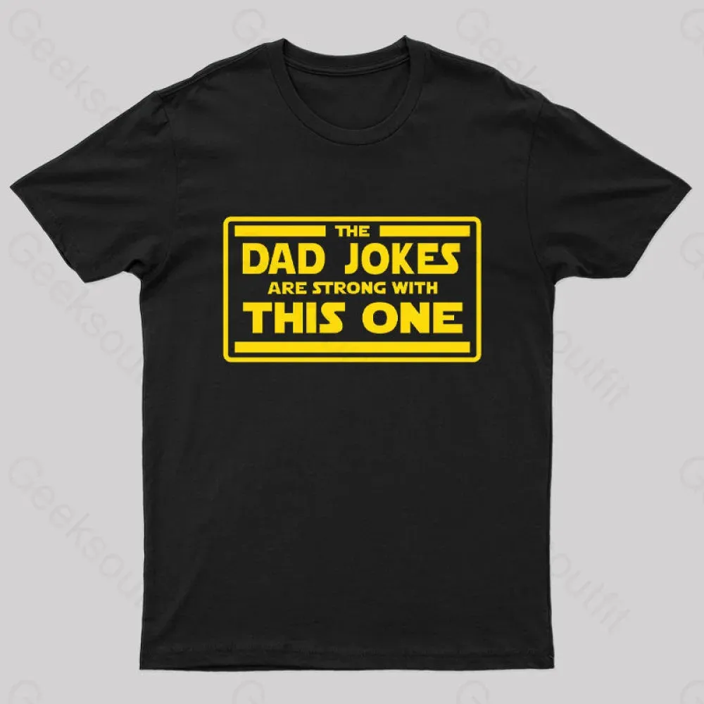 The Dad Jokes are Strong With This One Geek T-Shirt - Image 2