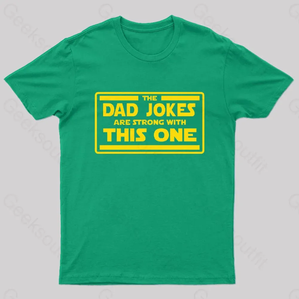 The Dad Jokes are Strong With This One Geek T-Shirt - Image 5