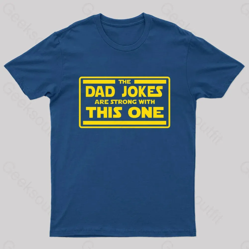 The Dad Jokes are Strong With This One Geek T-Shirt - Image 3
