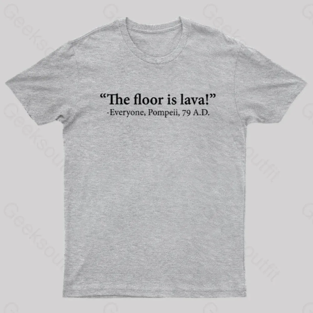 The Floor Is Lava Geek T-Shirt