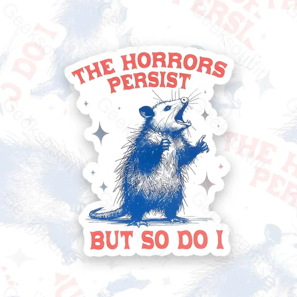 The Horrors Persist Geek Sticker
