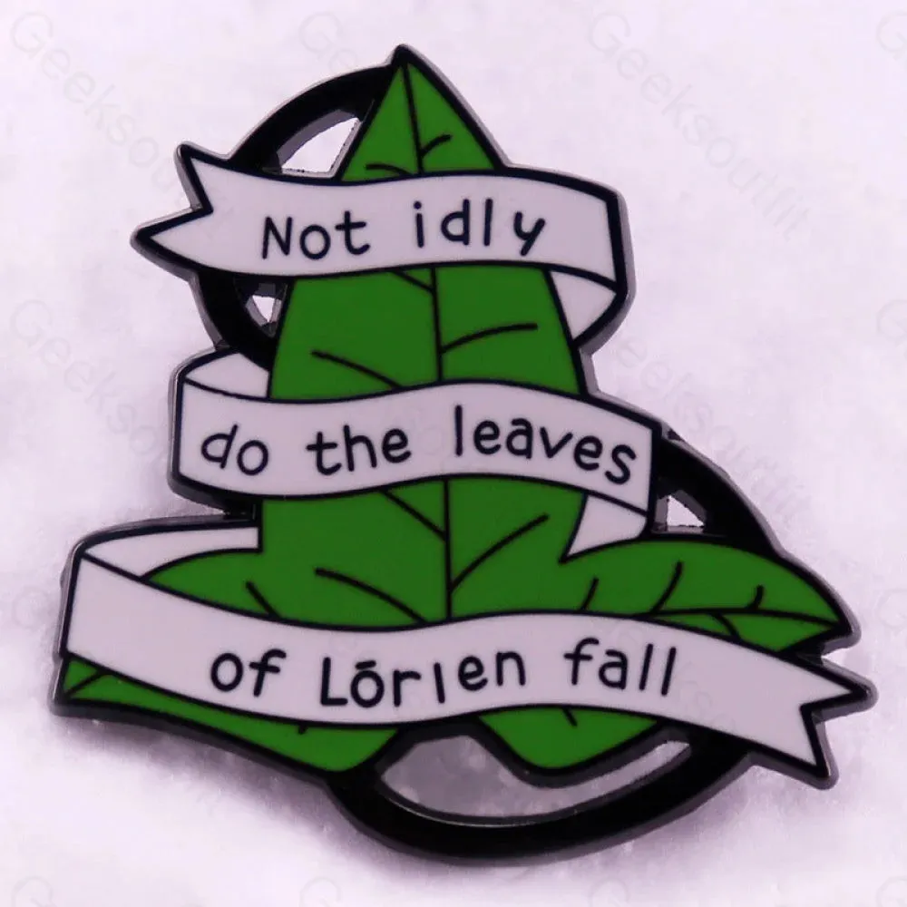 The leaves of Lorien Do Not Fall in Idleness Pins
