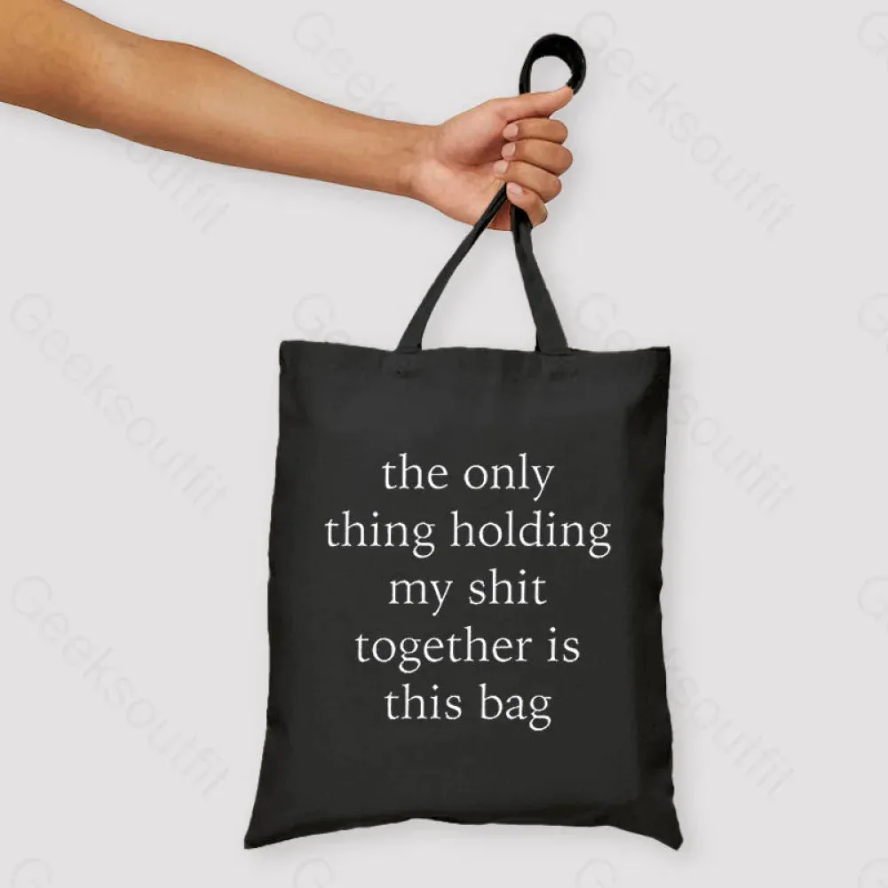 The Only Thing Holding My Shit Together Unisex Tote Bag