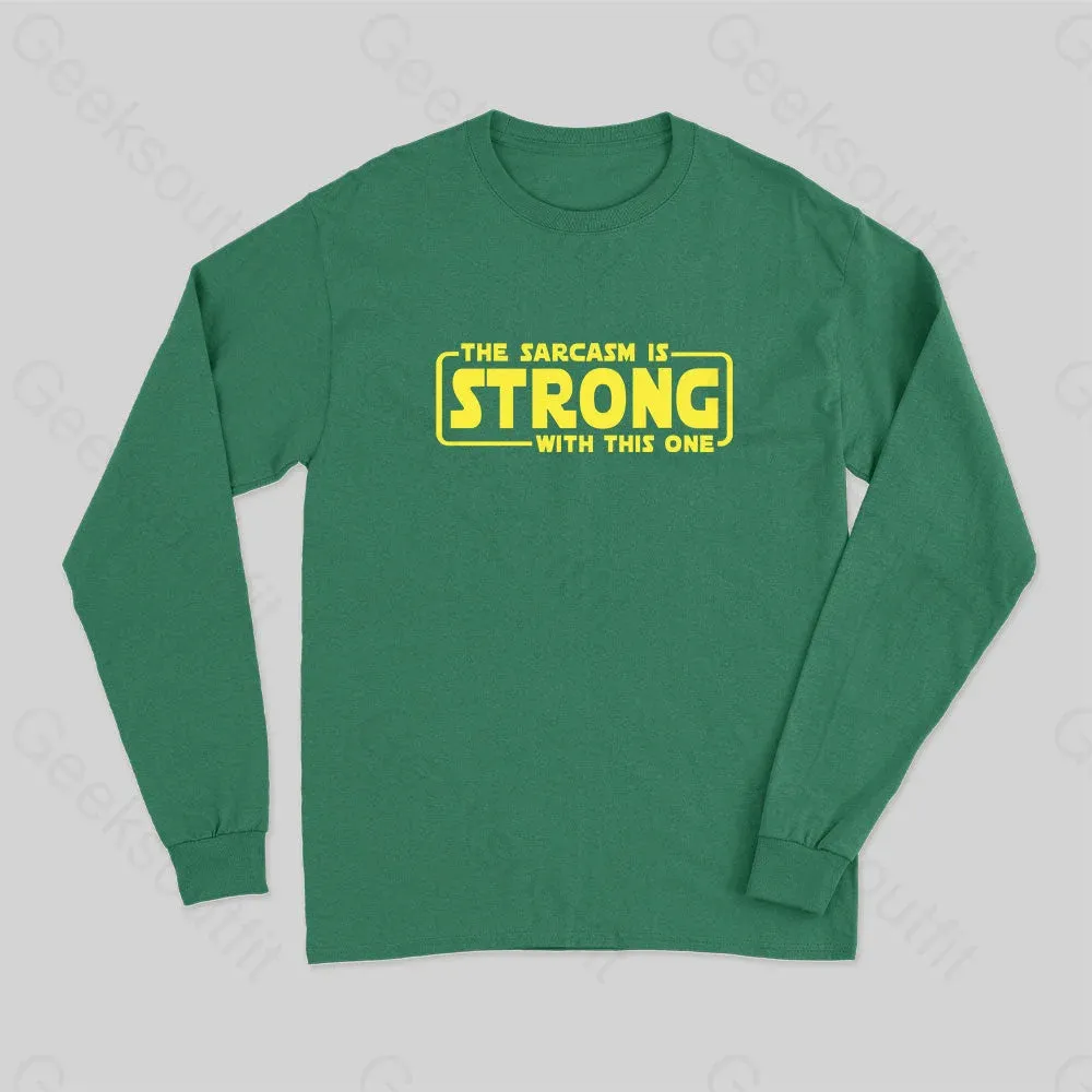 The Sarcasm Is Strong With This One Long Sleeve T-Shirt - Image 3