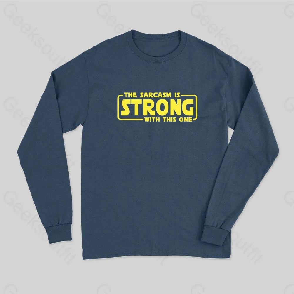 The Sarcasm Is Strong With This One Long Sleeve T-Shirt - Image 2