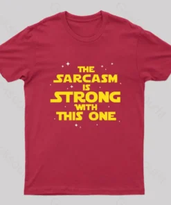 The Sarcasm Is Strong With This One Sci-Fi T-Shirt