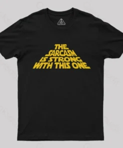 The Sarcasm Is Strong With This One T-Shirt
