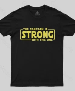 Alternative view of The Sarcasm Is Strong With This One T-Shirt