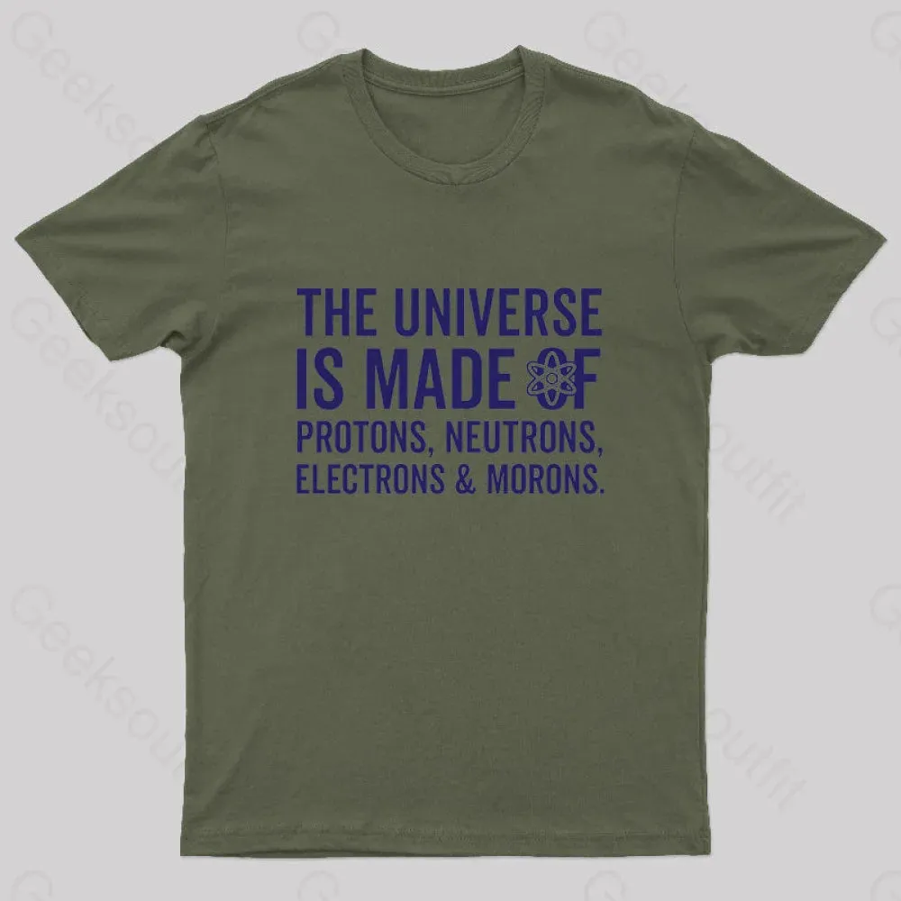 The Universe Is Made Of Morons T-Shirt - Image 5