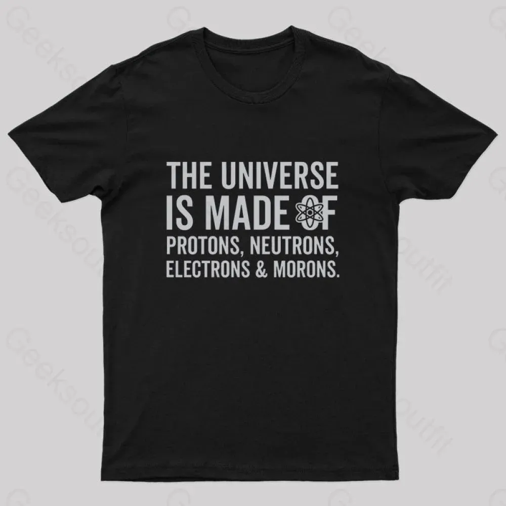 The Universe Is Made Of Morons T-Shirt - Image 3