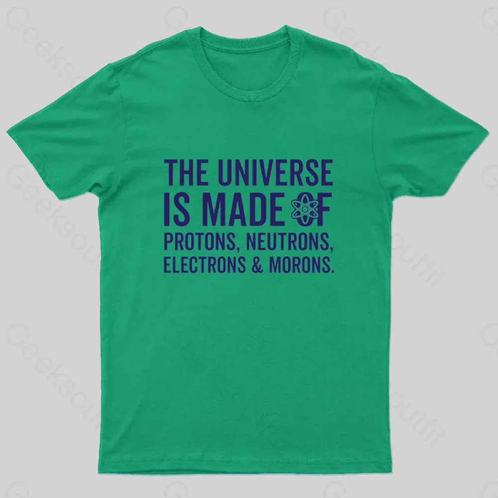 The Universe Is Made Of Morons T-Shirt - Image 4
