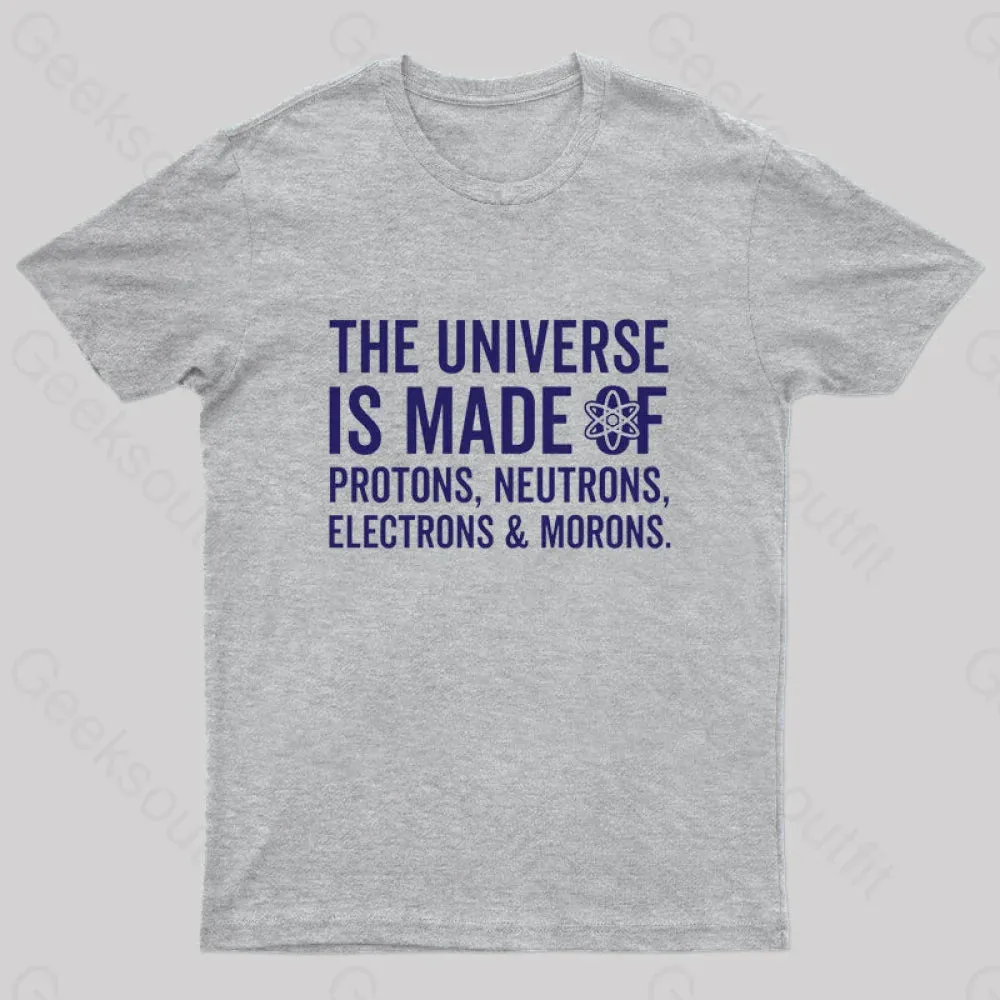 The Universe Is Made Of Morons T-Shirt - Image 6