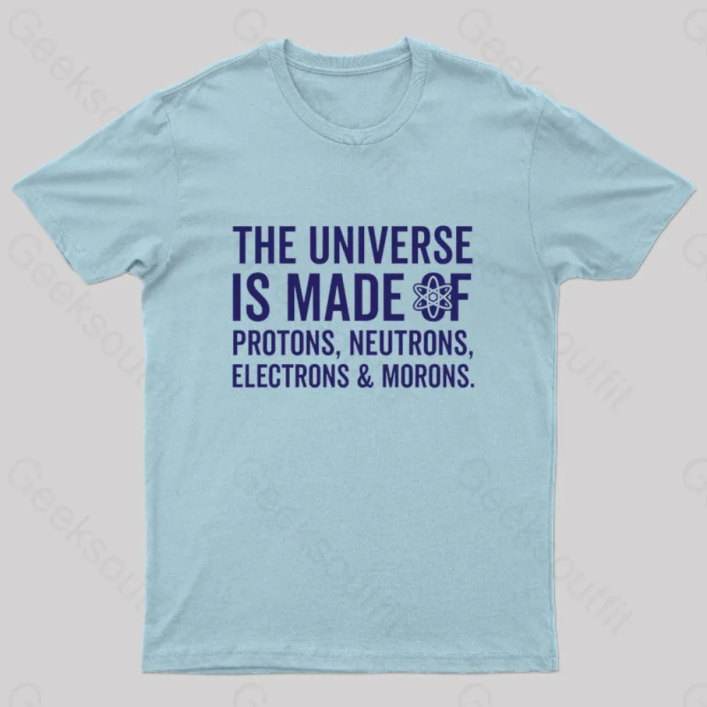 The Universe Is Made Of Morons T-Shirt - Image 9