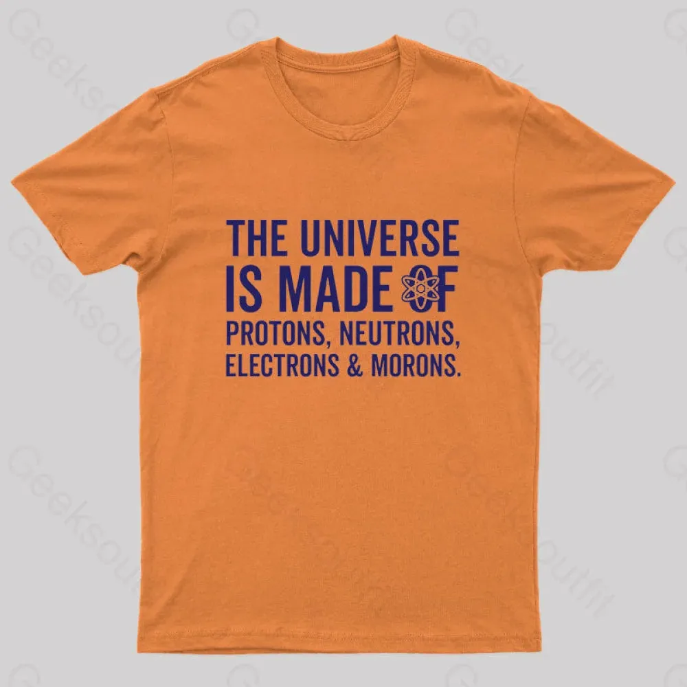 The Universe Is Made Of Morons T-Shirt - Image 7