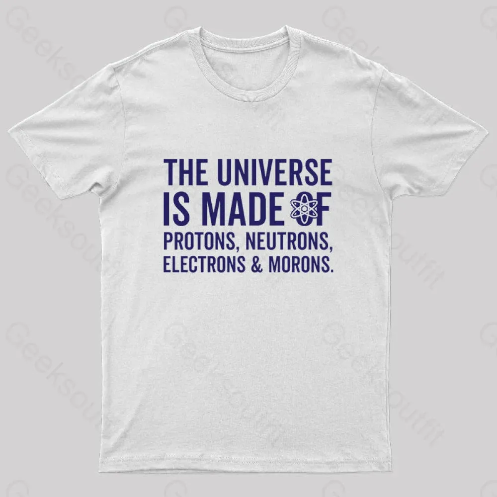 The Universe Is Made Of Morons T-Shirt - Image 10