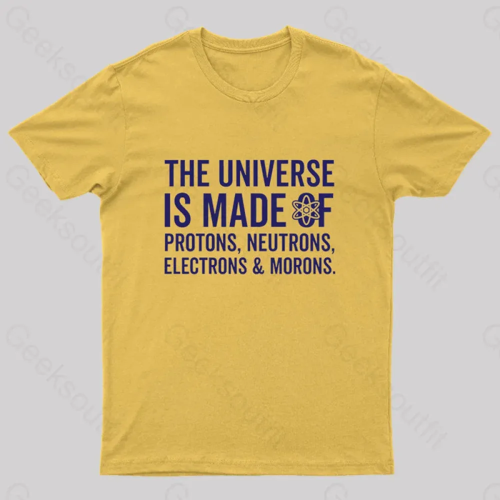 The Universe Is Made Of Morons T-Shirt - Image 8