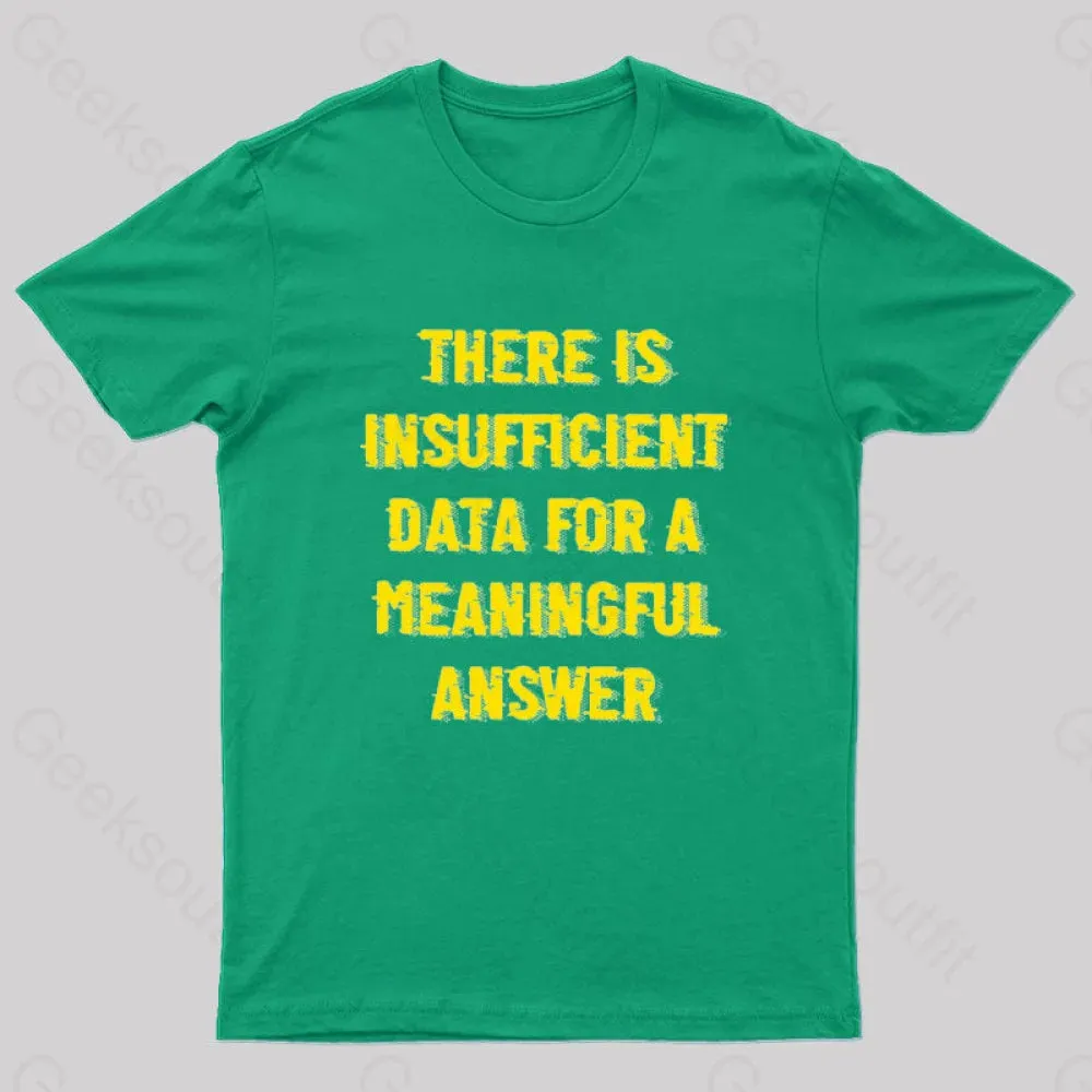 There is Insufficient Data For a Meaningful Answer Geek T-Shirt - Image 7