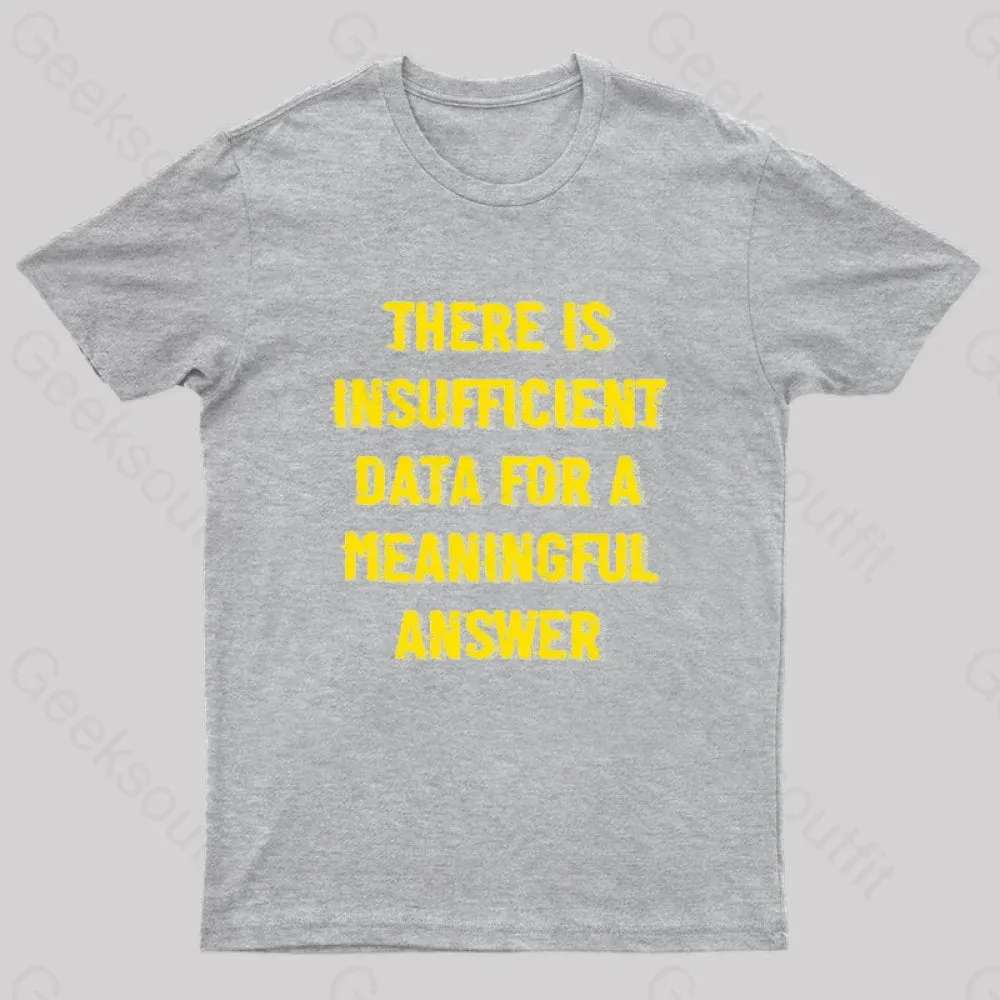 There is Insufficient Data For a Meaningful Answer Geek T-Shirt - Image 4