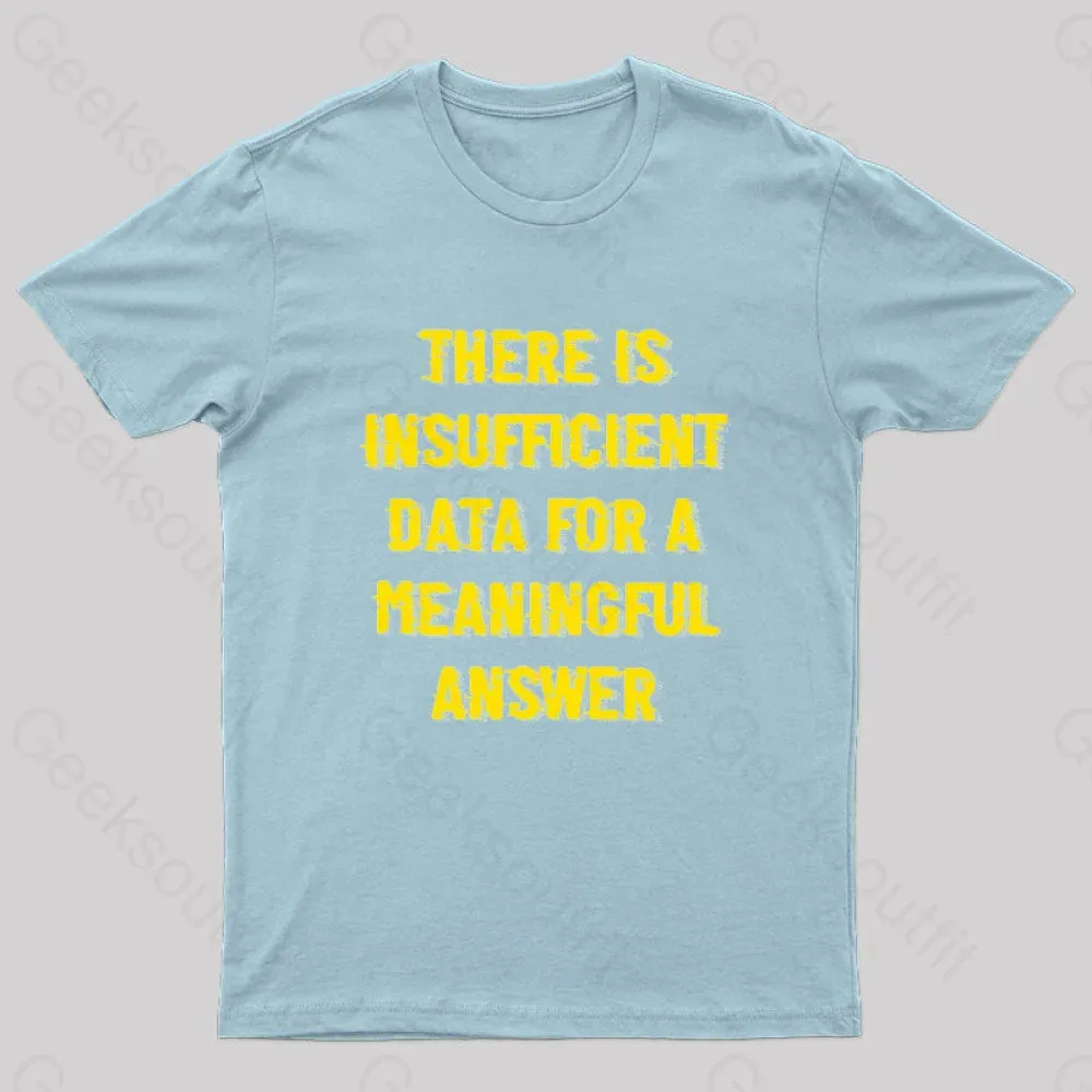 There is Insufficient Data For a Meaningful Answer Geek T-Shirt - Image 5
