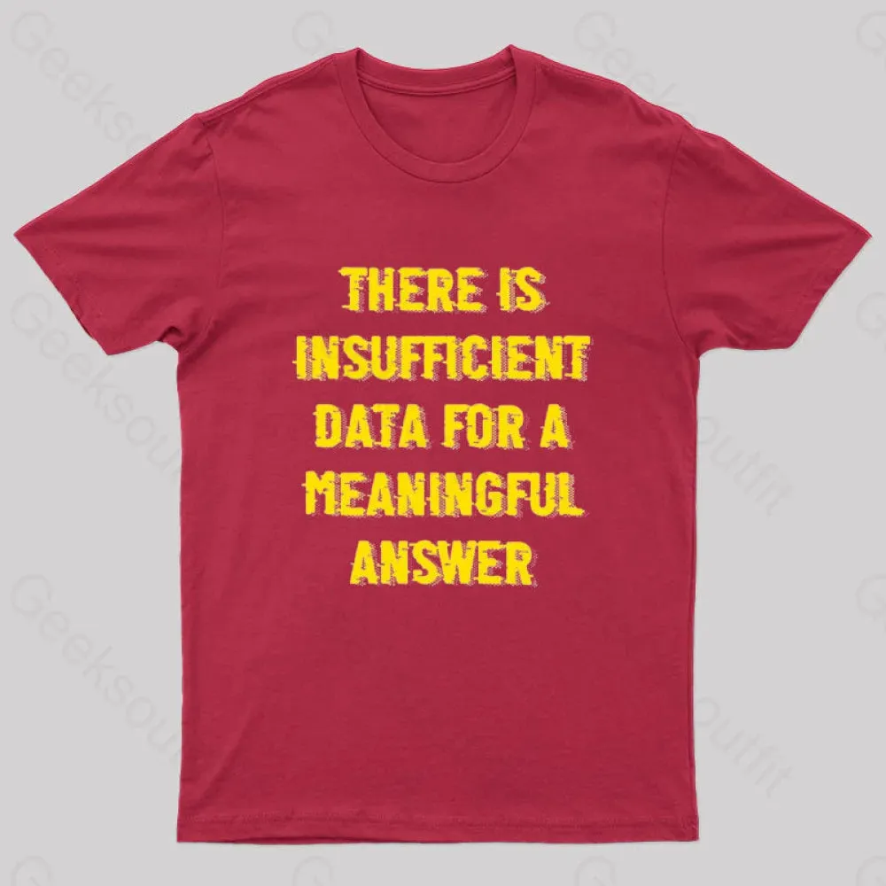 There is Insufficient Data For a Meaningful Answer Geek T-Shirt - Image 6