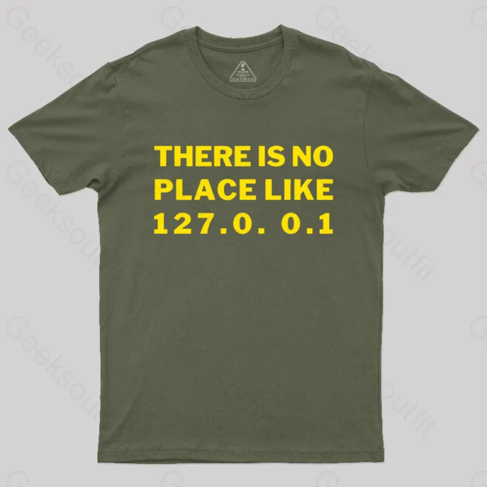 There's No Place Like Home 127.0. 0.1 Geek T-Shirt