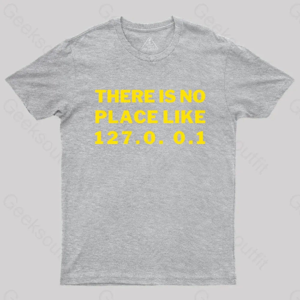 There's No Place Like Home 127.0. 0.1 Geek T-Shirt - Image 8