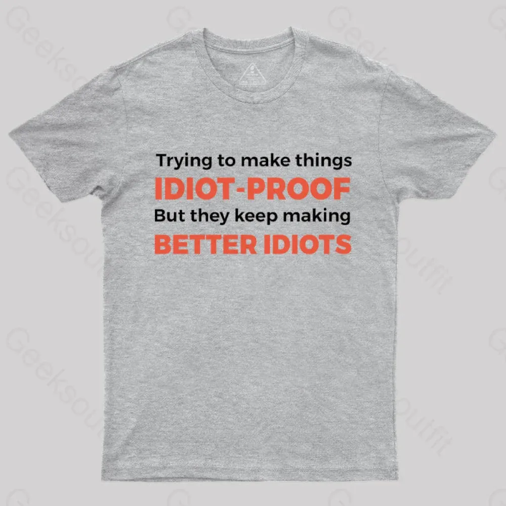 They Keep Making Better Idiots Nerd T-Shirt - Image 9